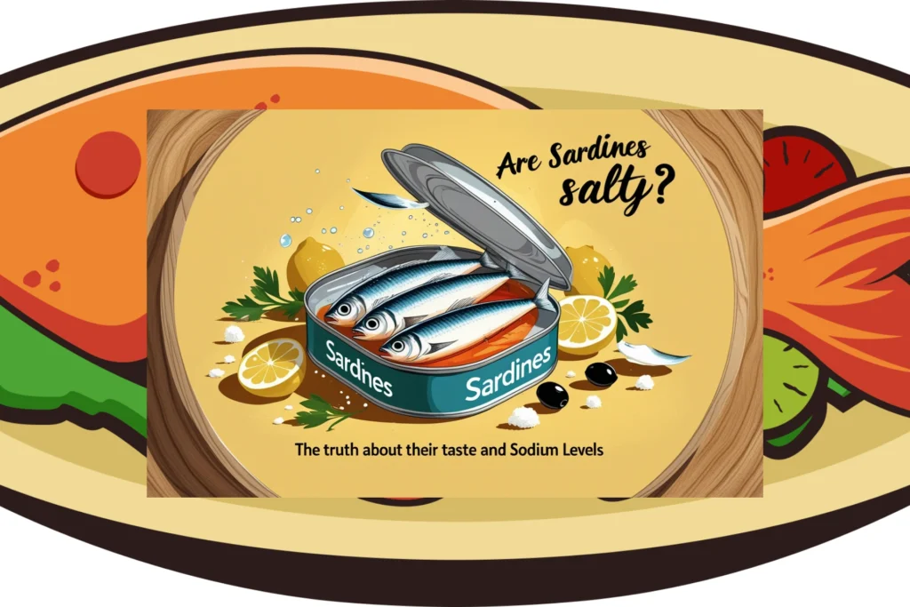 Are Sardines Salty?